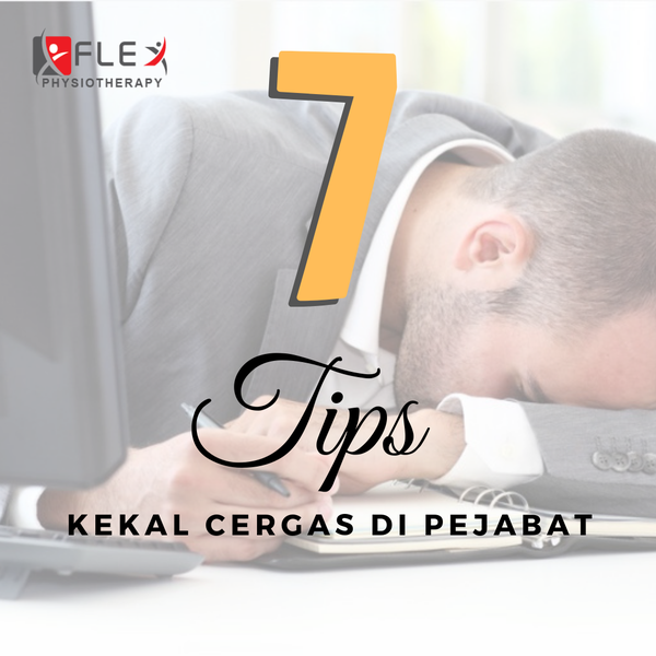 7 TIPS KEKAL CERGAS DAN SIHAT DI PEJABAT